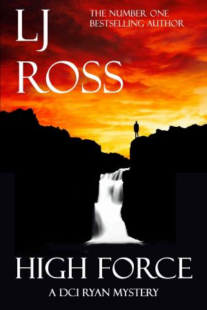 [DCI Ryan Mysteries 05] • High Force · A DCI Ryan Mystery (The DCI Ryan Mysteries Book 5)